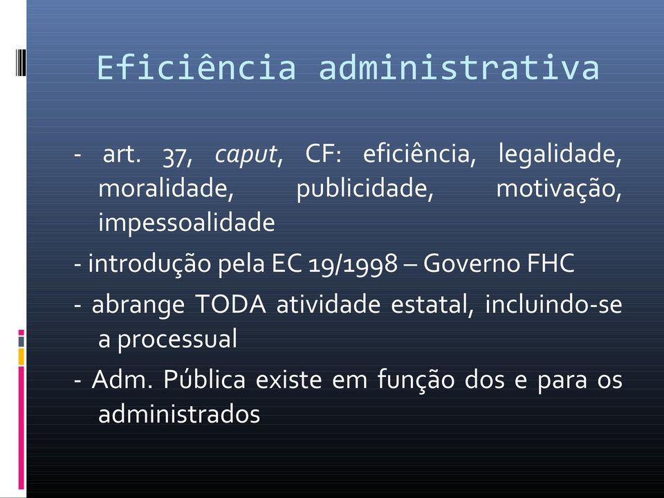 motivação, impessoalidade - introdução pela EC 19/1998 Governo FHC -