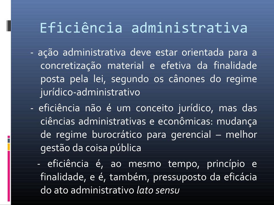 mas das ciências administrativas e econômicas: mudança de regime burocrático para gerencial melhor gestão da coisa