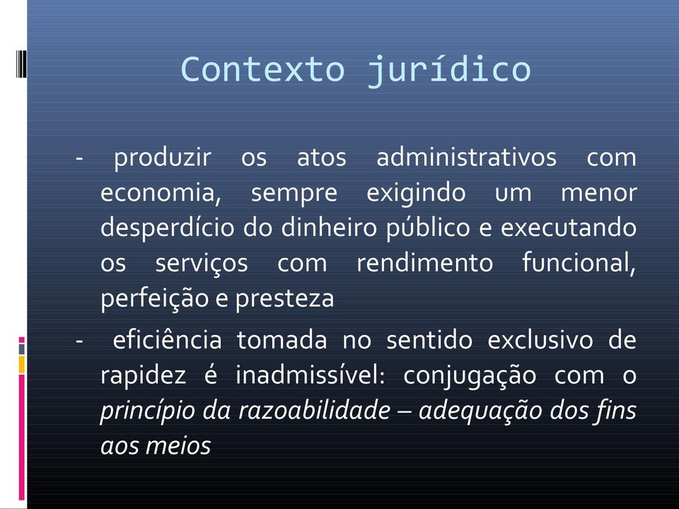 funcional, perfeição e presteza - eficiência tomada no sentido exclusivo de rapidez