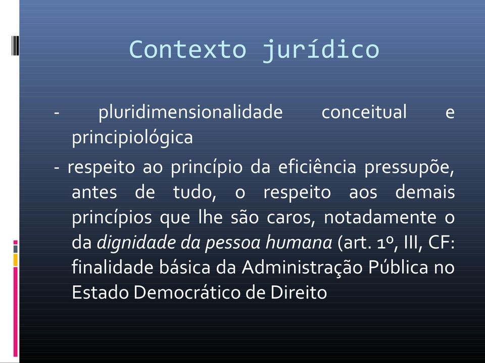 princípios que lhe são caros, notadamente o da dignidade da pessoa humana (art.