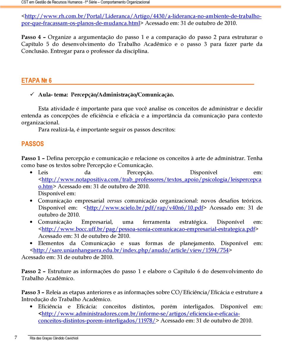 Entregar para o professor da disciplina. ETAPA 6 Aula- tema: Percepção/Administração/Comunicação.