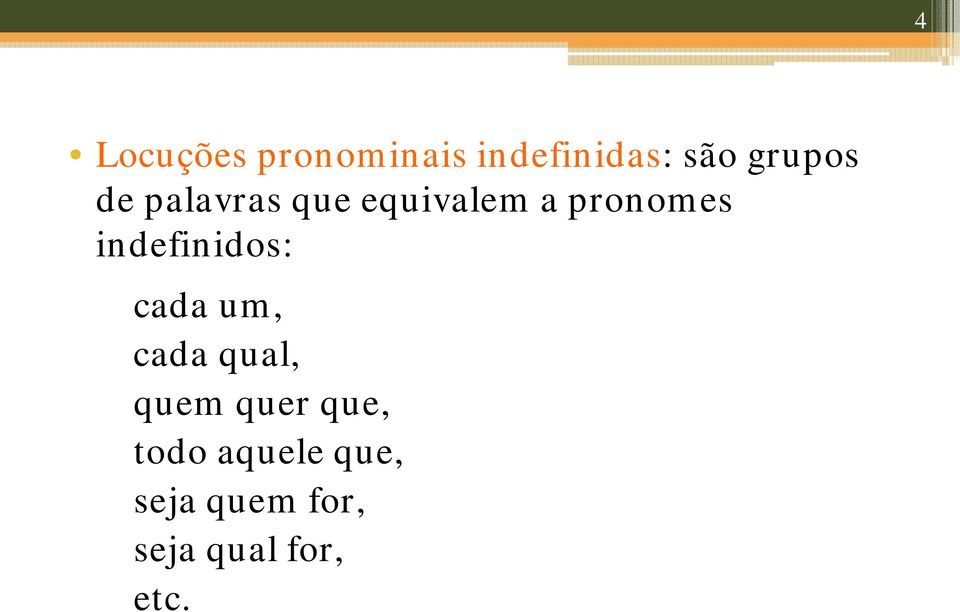 indefinidos: cada um, cada qual, quem quer