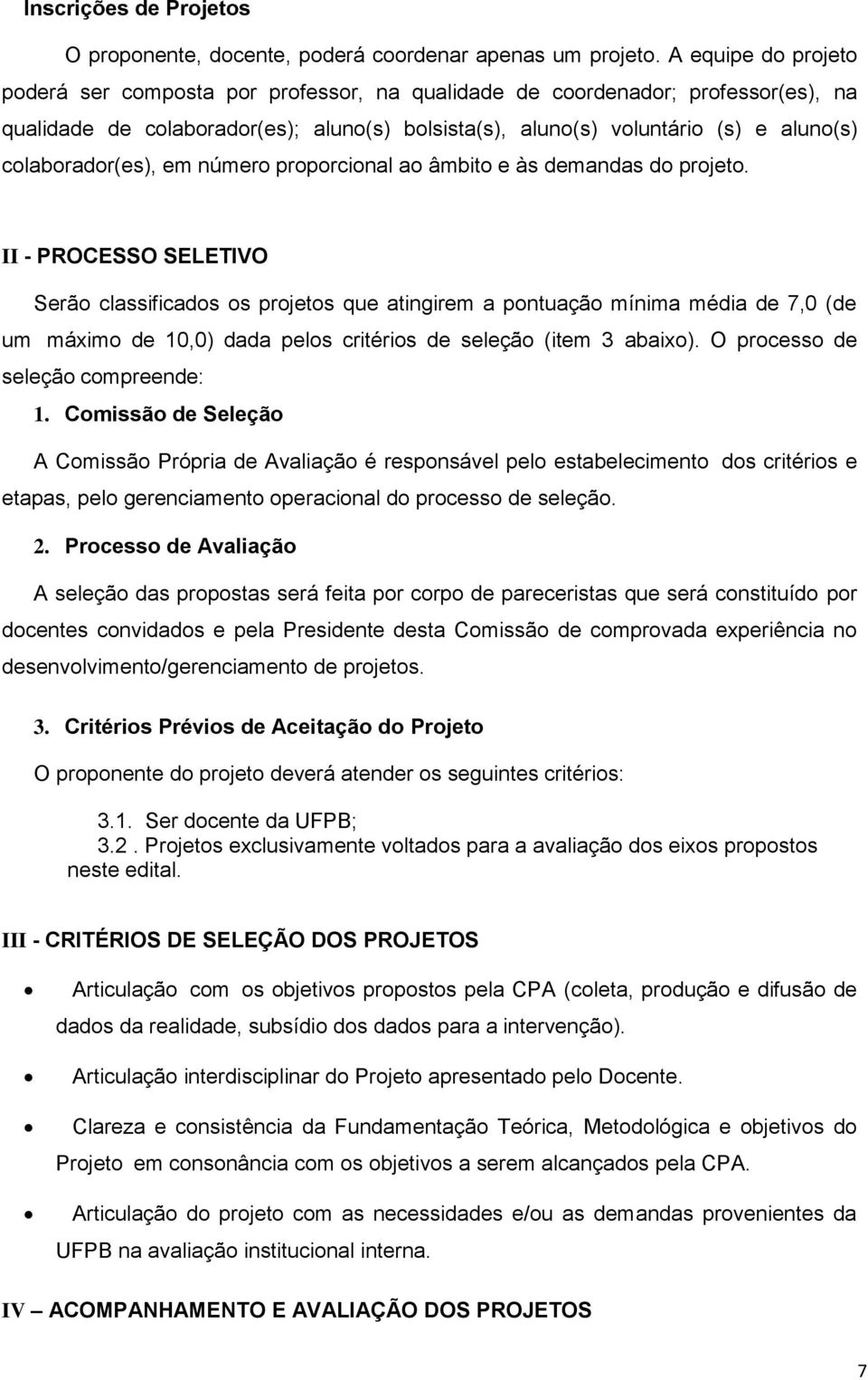 colaborador(es), em número proporcional ao âmbito e às demandas do projeto.