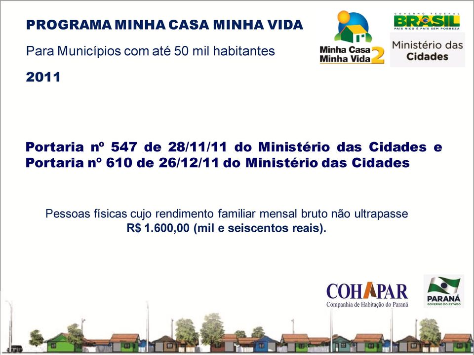 610 de 26/12/11 do Ministério das Cidades Pessoas físicas cujo rendimento