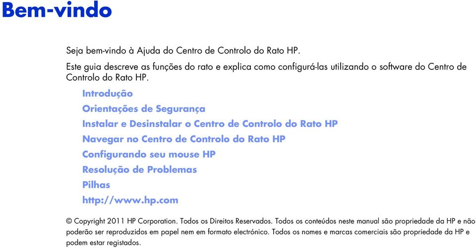 Introdução Orientações de Segurança Instalar e Desinstalar o Centro de Controlo do Rato HP Navegar no Centro de Controlo do Rato HP Configurando seu mouse HP