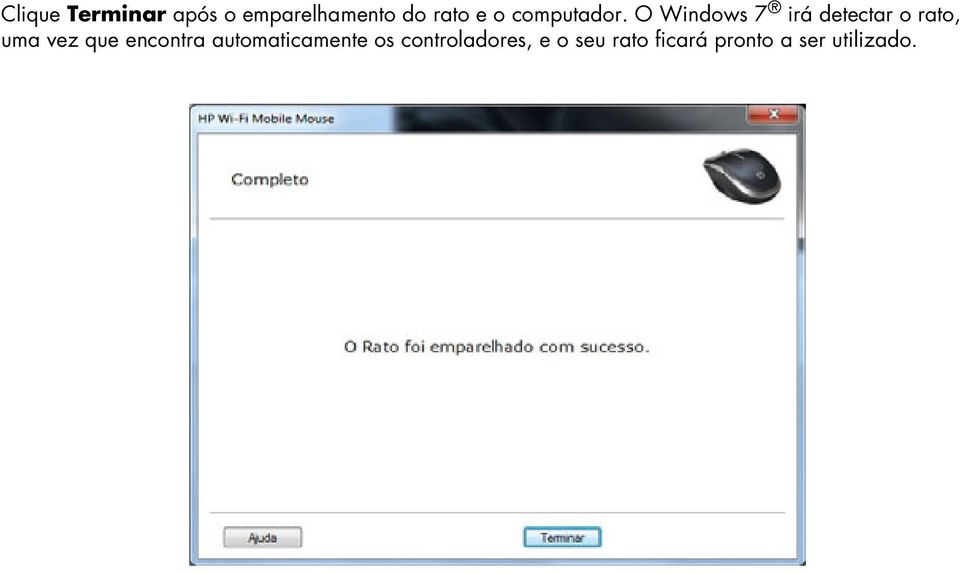 O Windows 7 irá detectar o rato, uma vez que