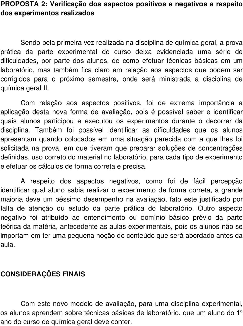 ser corrigidos para o próximo semestre, onde será ministrada a disciplina de química geral II.