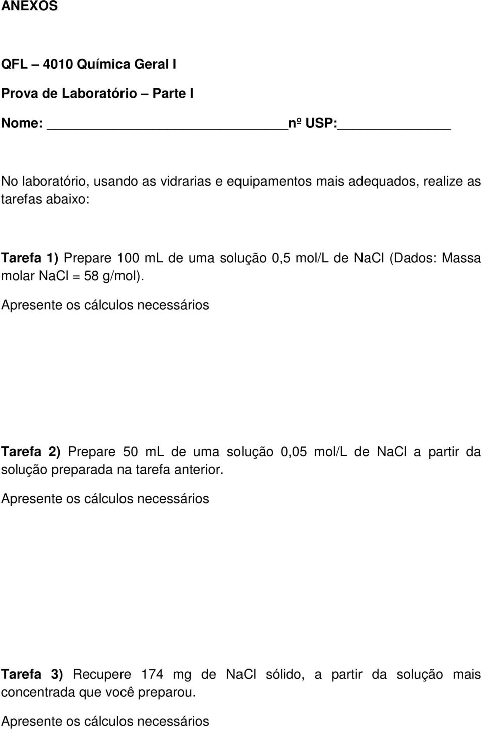 (Dados: Massa molar NaCl = 58 g/mol).