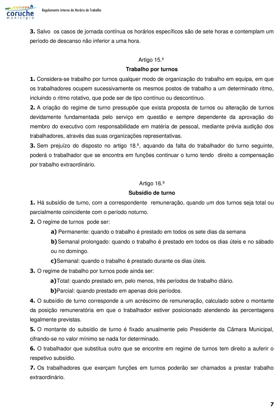 ritmo rotativo, que pode ser de tipo contínuo ou descontínuo. 2.