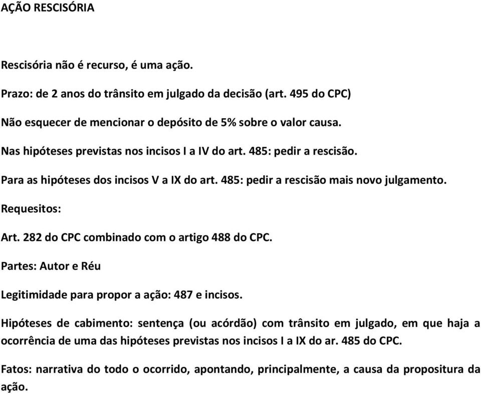 282 do CPC combinado com o artigo 488 do CPC. Partes: Autor e Réu Legitimidade para propor a ação: 487 e incisos.