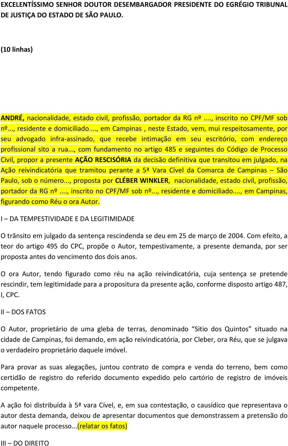 .., em Campinas, neste Estado, vem, mui respeitosamente, por seu advogado infra-assinado, que recebe intimação em seu escritório, com endereço profissional sito a rua.