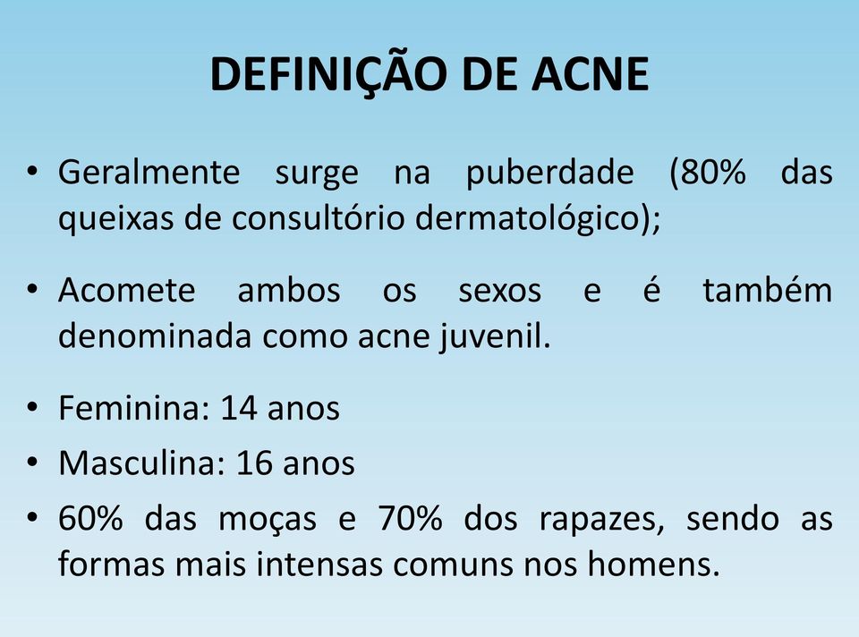 denominada como acne juvenil.