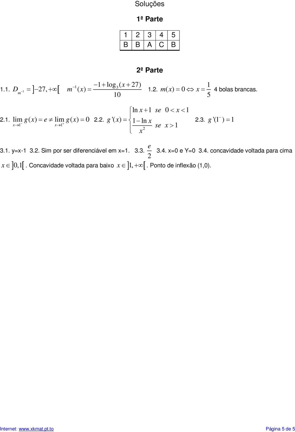 . Sim por ser difereciável em =... e.4. = e Y=.4. cocavidade voltada para cima,.