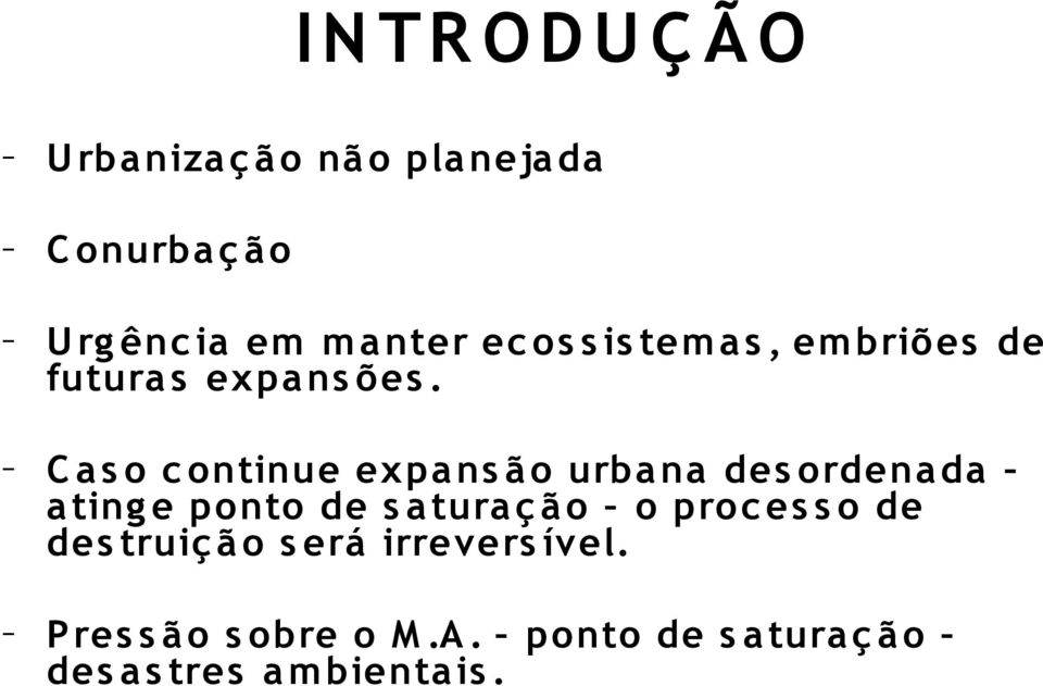 - C a s o c ontinue expa ns 0 0 o urba na des ordena da ØC a ting e ponto de s a tura 0 4 0 0 o ØC o proc