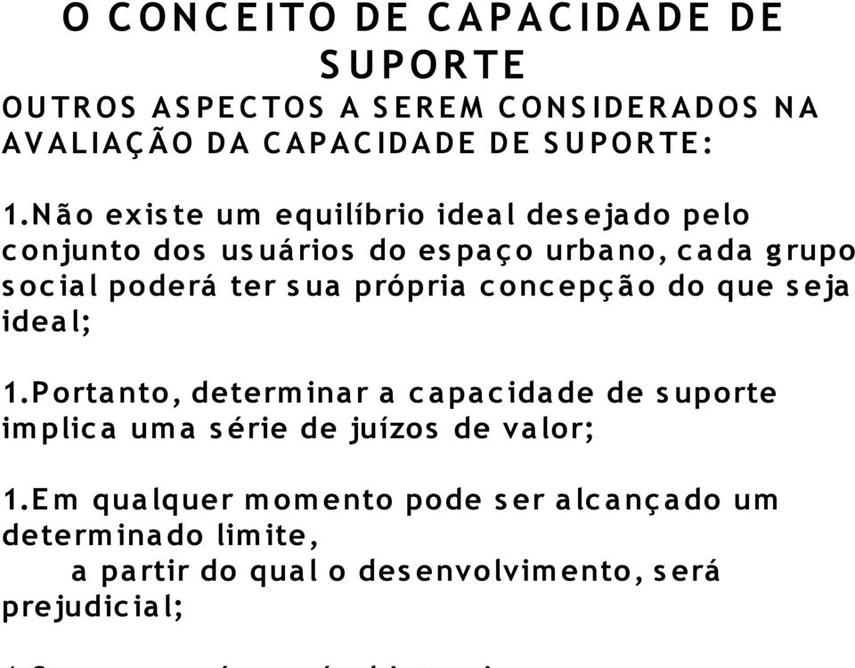 N 0 0 o exis te um equiløŗbrio idea l des eja do pelo c onjunto dos us uø rios do es pa 0 4 o urba no, c a da g rupo s oc ia l poderø ter s ua prø pria c