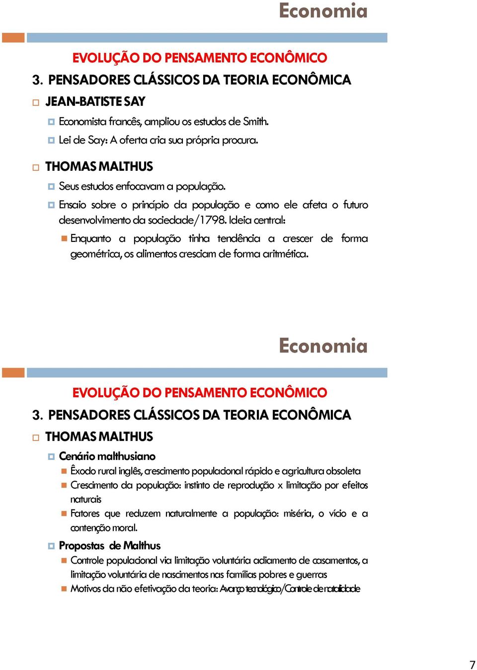 Ideia central: Enquanto a população tinha tendência a crescer de forma geométrica, os alimentos cresciam de forma aritmética.