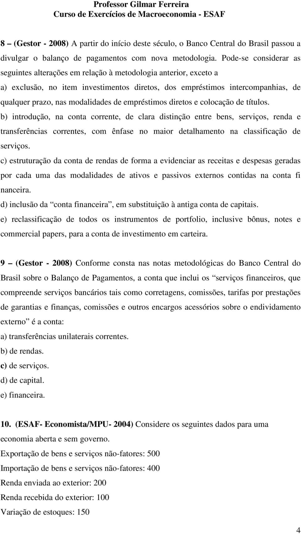 de empréstimos diretos e colocação de títulos.