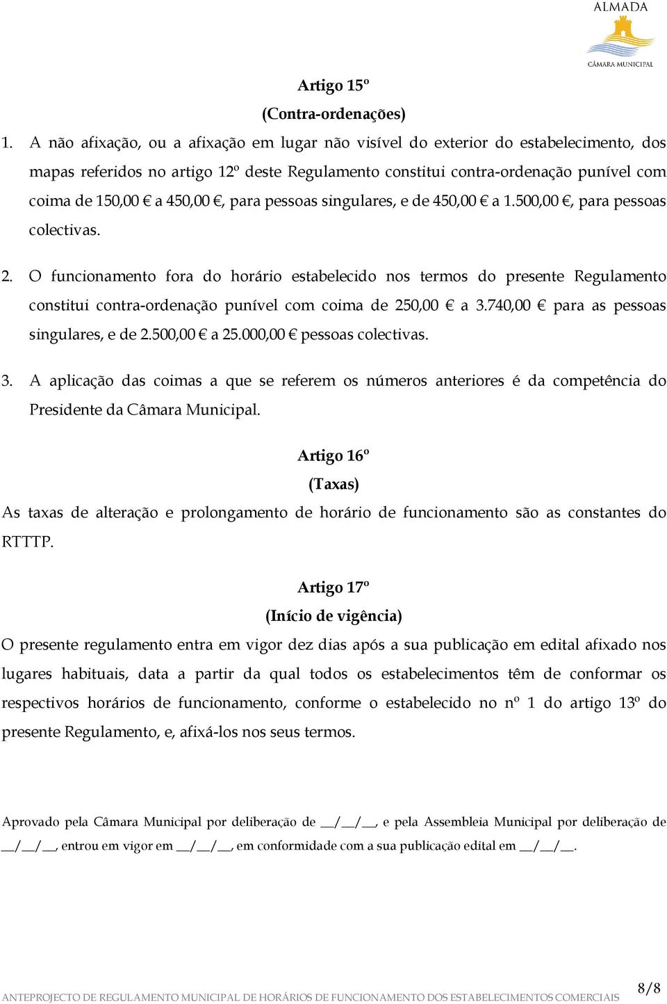 para pessoas singulares, e de 450,00 a 1.500,00, para pessoas colectivas. 2.