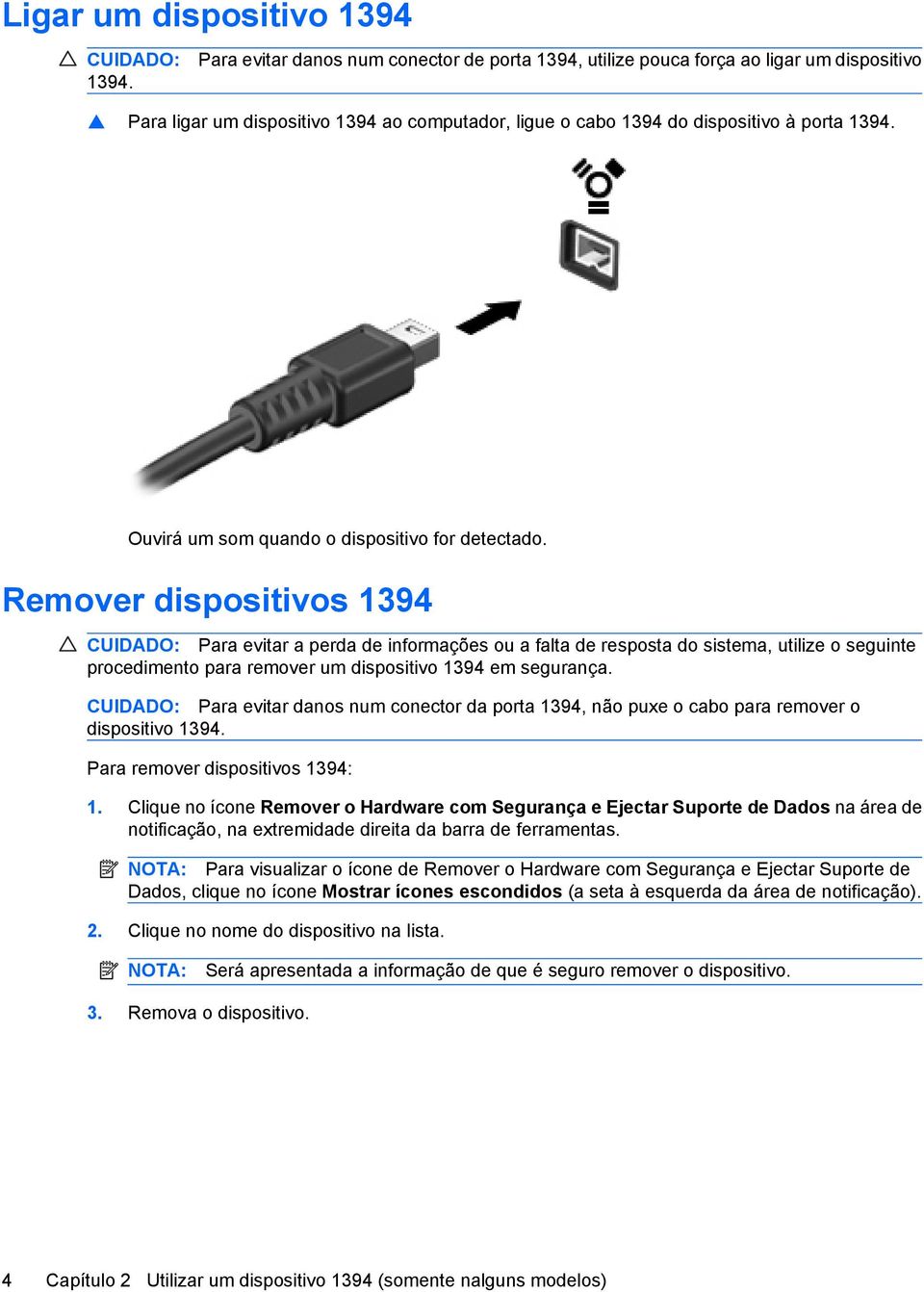 Ouvirá um som quando o dispositivo for detectado.