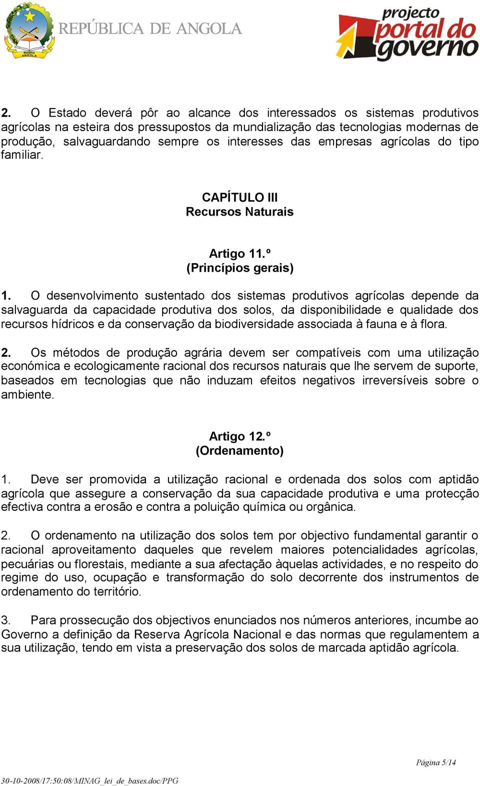 O desenvolvimento sustentado dos sistemas produtivos agrícolas depende da salvaguarda da capacidade produtiva dos solos, da disponibilidade e qualidade dos recursos hídricos e da conservação da