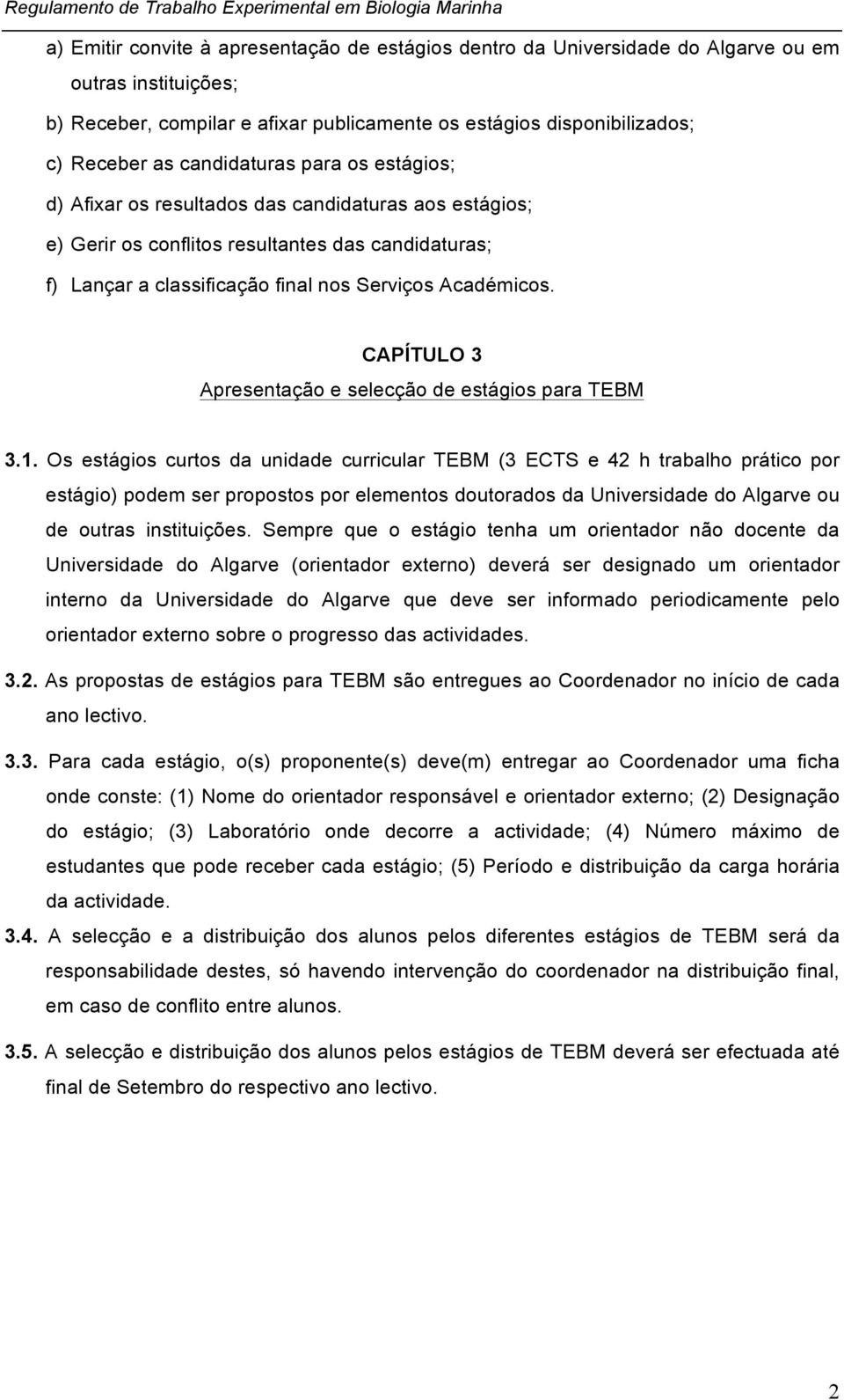 CAPÍTULO 3 Apresentação e selecção de estágios para TEBM 3.1.