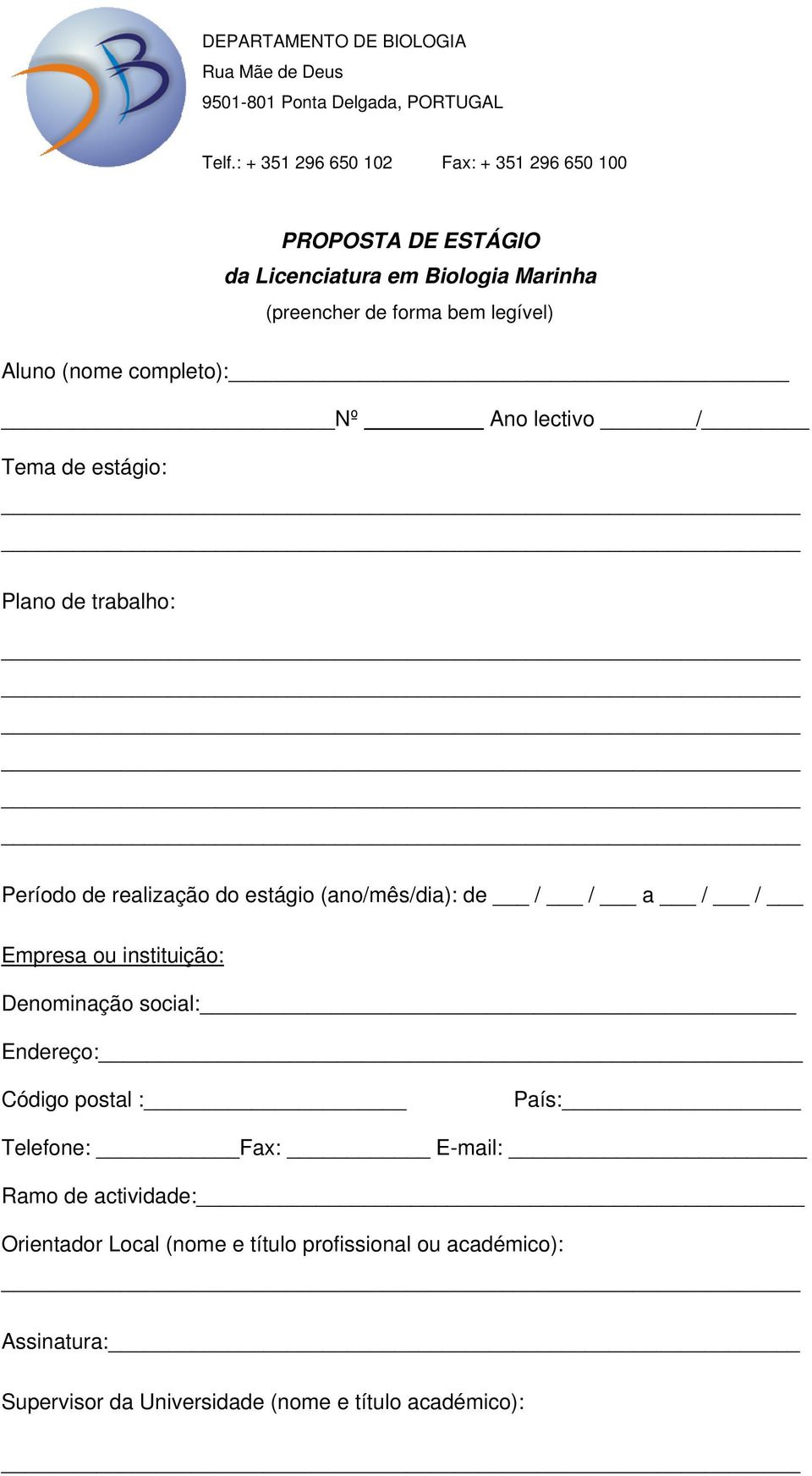 completo): Nº Ano lectivo / Tema de estágio: Plano de trabalho: Período de realização do estágio (ano/mês/dia): de / / a / / Empresa ou