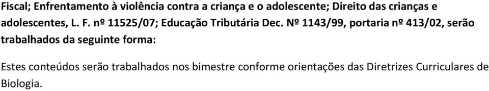 Nº 1143/99, portaria nº 413/02, serão trabalhados da seguinte forma: Estes