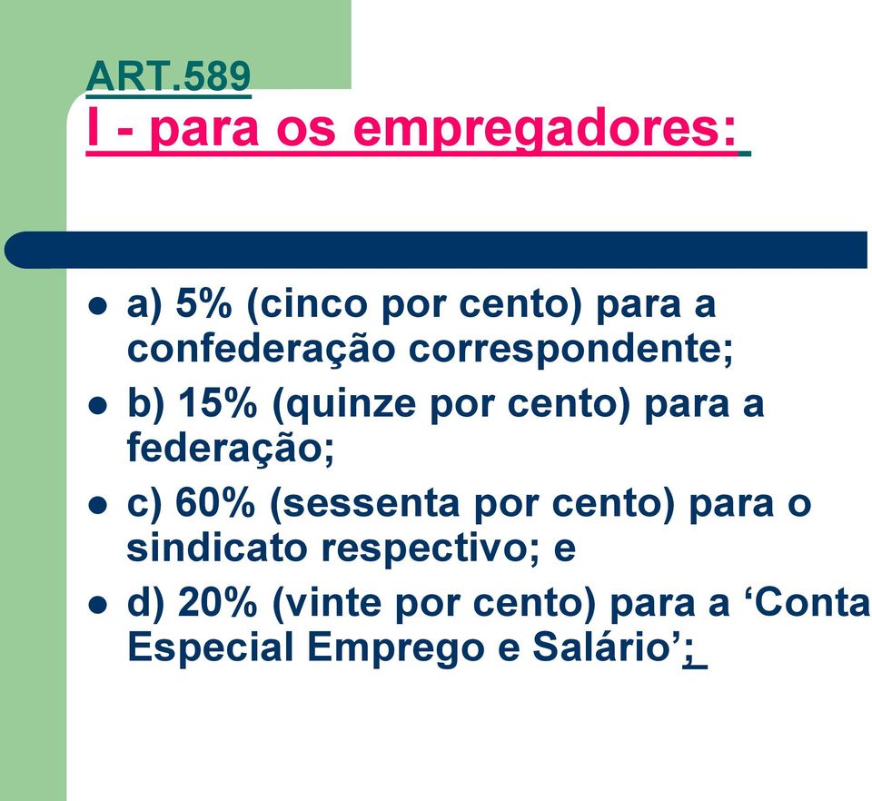 federação; c) 60% (sessenta por cento) para o sindicato