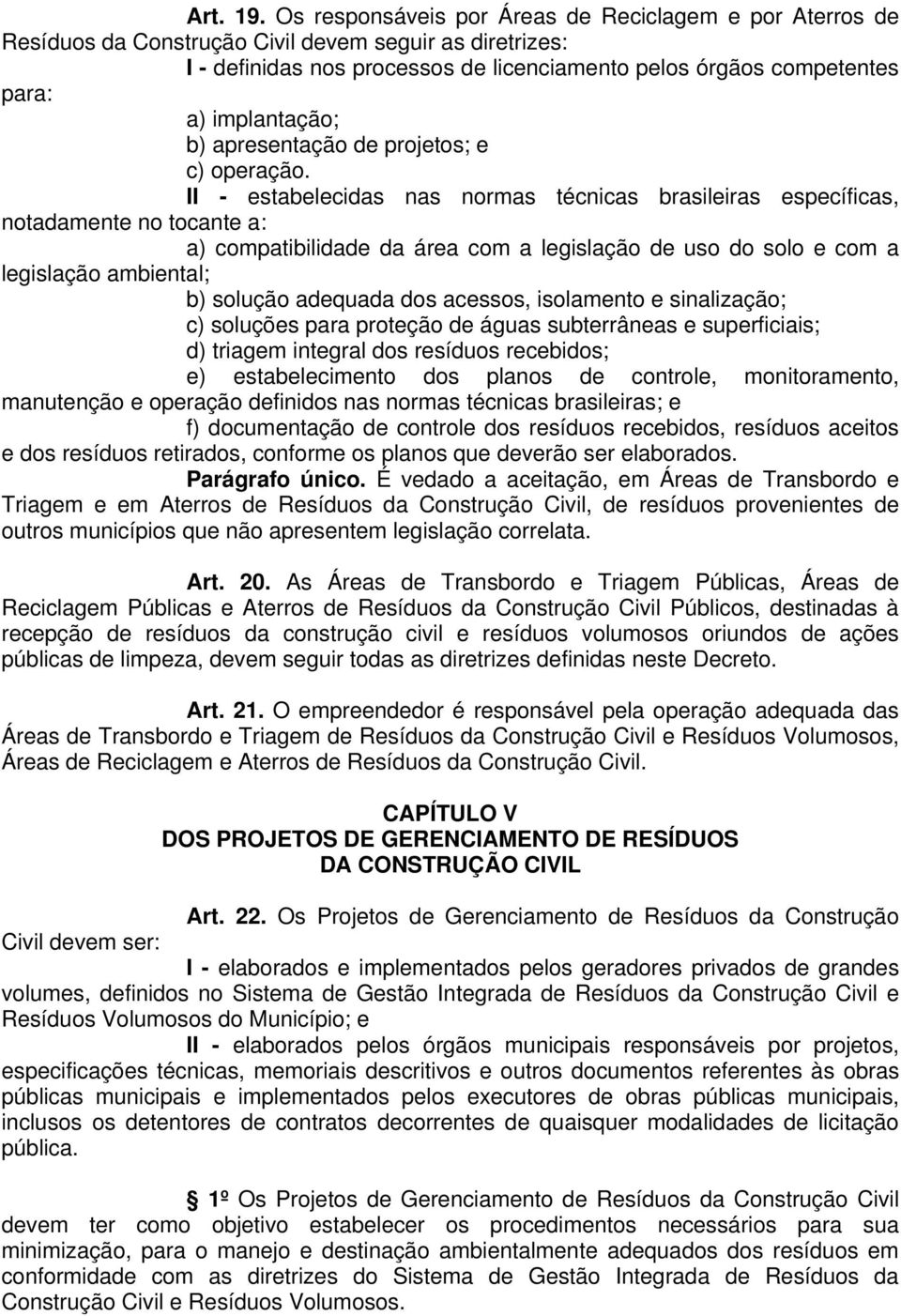 implantação; b) apresentação de projetos; e c) operação.