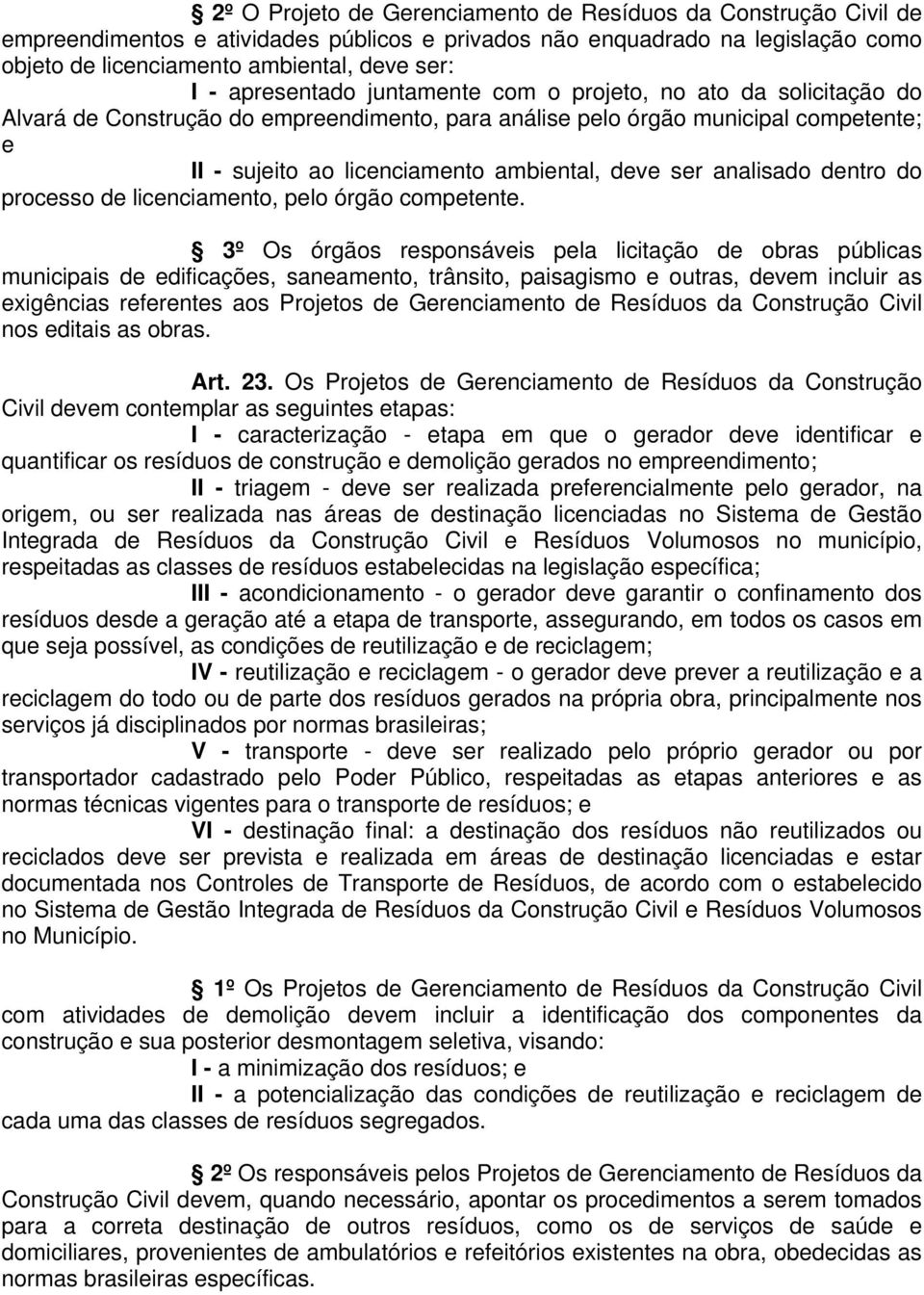 ser analisado dentro do processo de licenciamento, pelo órgão competente.