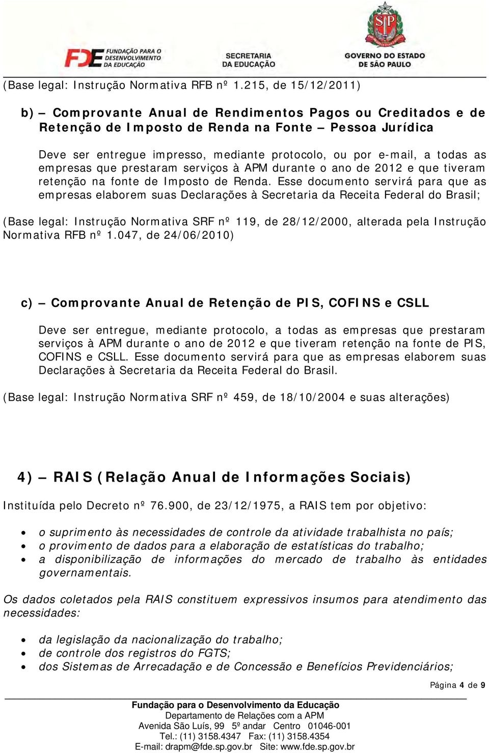 todas as empresas que prestaram serviços à APM durante o ano de 2012 e que tiveram retenção na fonte de Imposto de Renda.