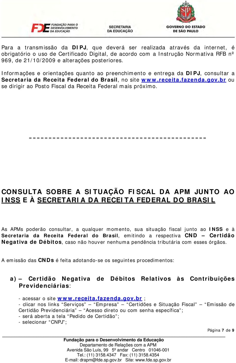 br ou se dirigir ao Posto Fiscal da Receita Federal mais próximo.