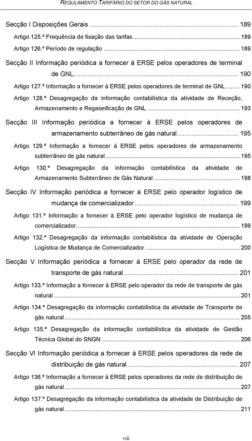 º Desagregação da informação contabilística da atividade de Receção, Armazenamento e Regaseificação de GNL.