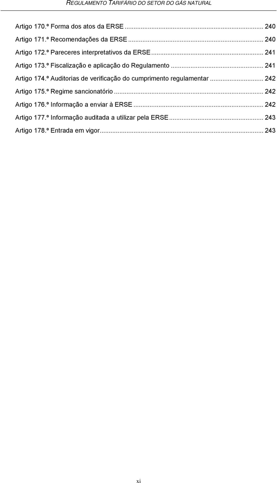 º Auditorias de verificação do cumprimento regulamentar... 242 Artigo 175.º Regime sancionatório... 242 Artigo 176.