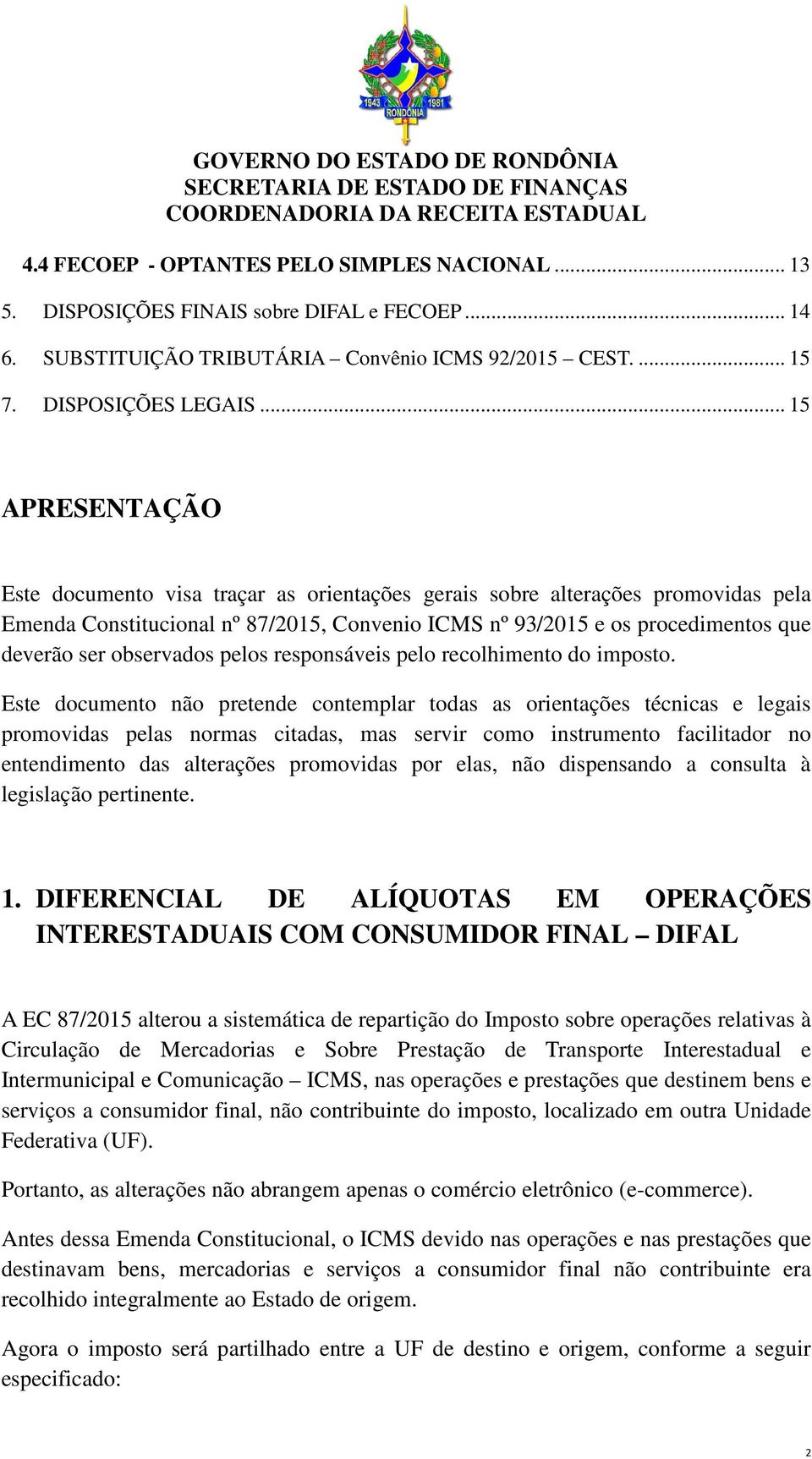 observados pelos responsáveis pelo recolhimento do imposto.