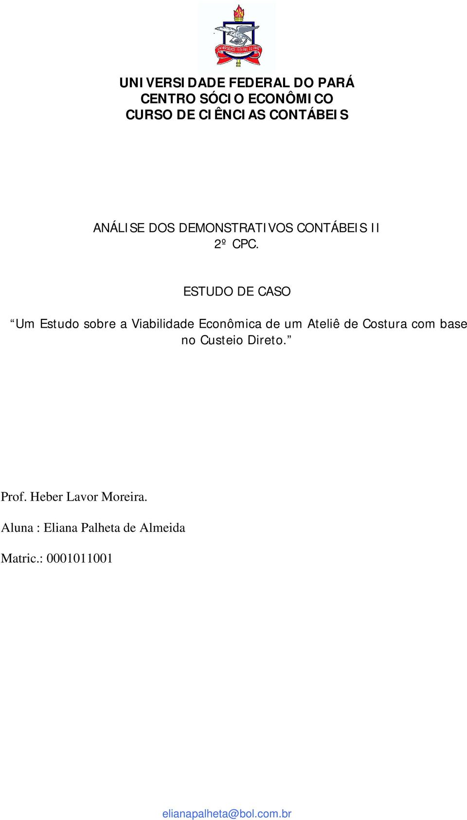 ESTUDO DE CASO Um Estudo sobre a Viabilidade Econômica de um Ateliê de Costura