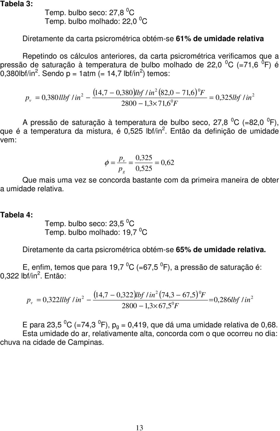 bulbo molhado de,0 0 C (71,6 0 F) é 0,380lbf/in.