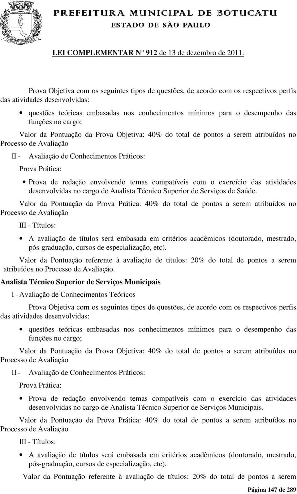 Valor da Pontuação referente à avaliação de títulos: 20% do total de pontos a serem atribuídos no.