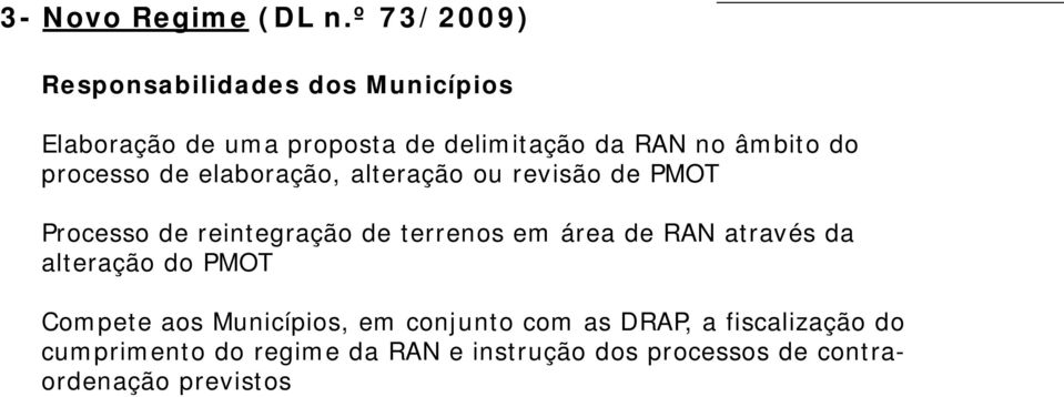 área de RAN através da alteração do PMOT Compete aos Municípios, em conjunto com as DRAP, a