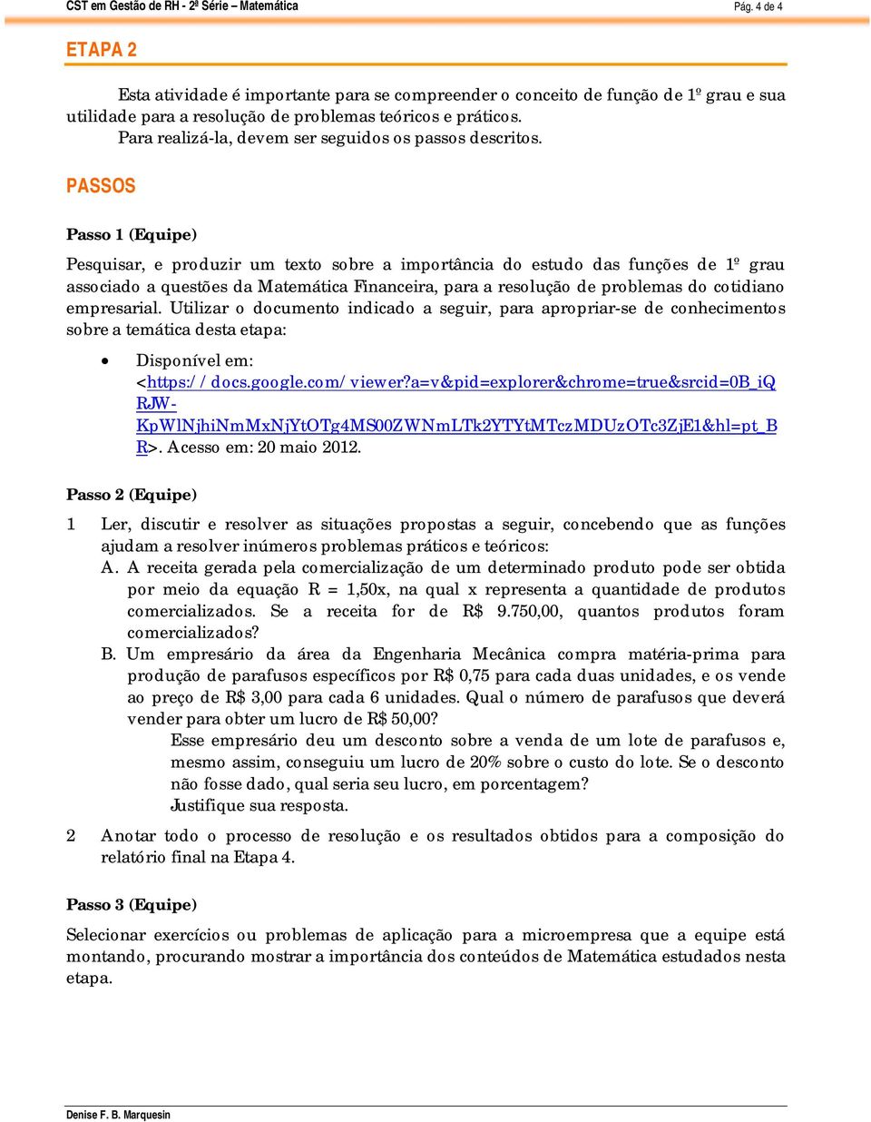 Utilizar o documento indicado a seguir, para apropriar-se de conhecimentos sobre a temática desta etapa: Disponível em: <https://docs.google.com/viewer?