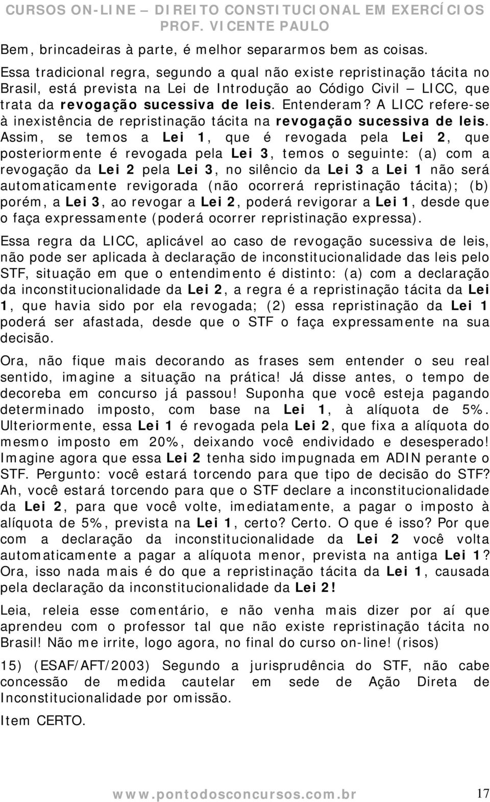 A LICC refere-se à inexistência de repristinação tácita na revogação sucessiva de leis.