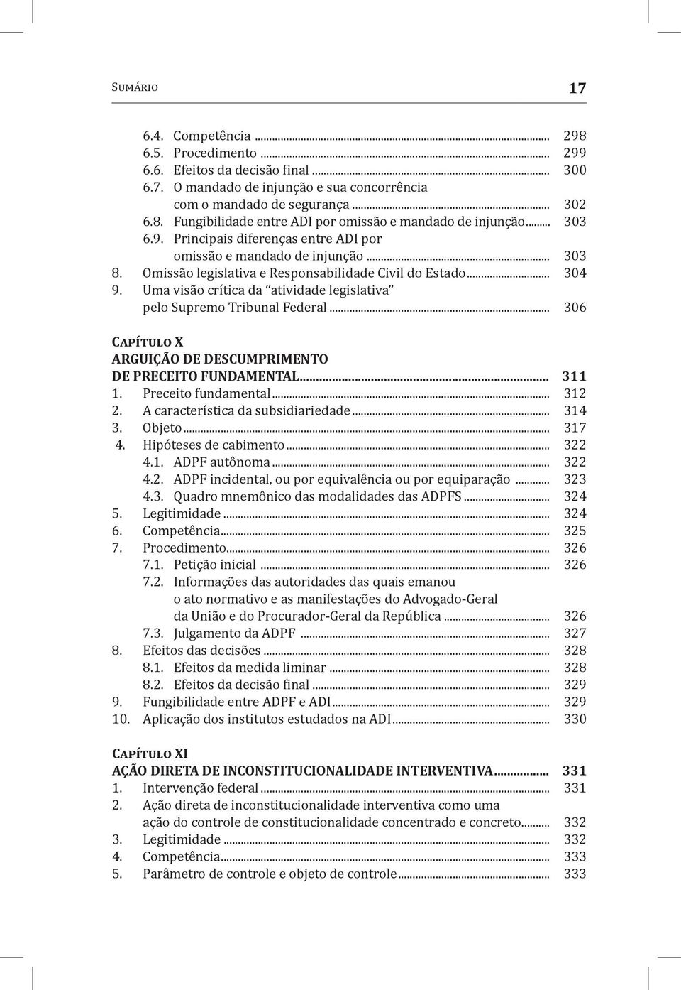 Uma visão crítica da atividade legislativa pelo Supremo Tribunal Federal... 306 Capítulo X ARGUIÇÃO DE DESCUMPRIMENTO DE PRECEITO FUNDAMENTAL... 311 1. Preceito fundamental... 312 2.