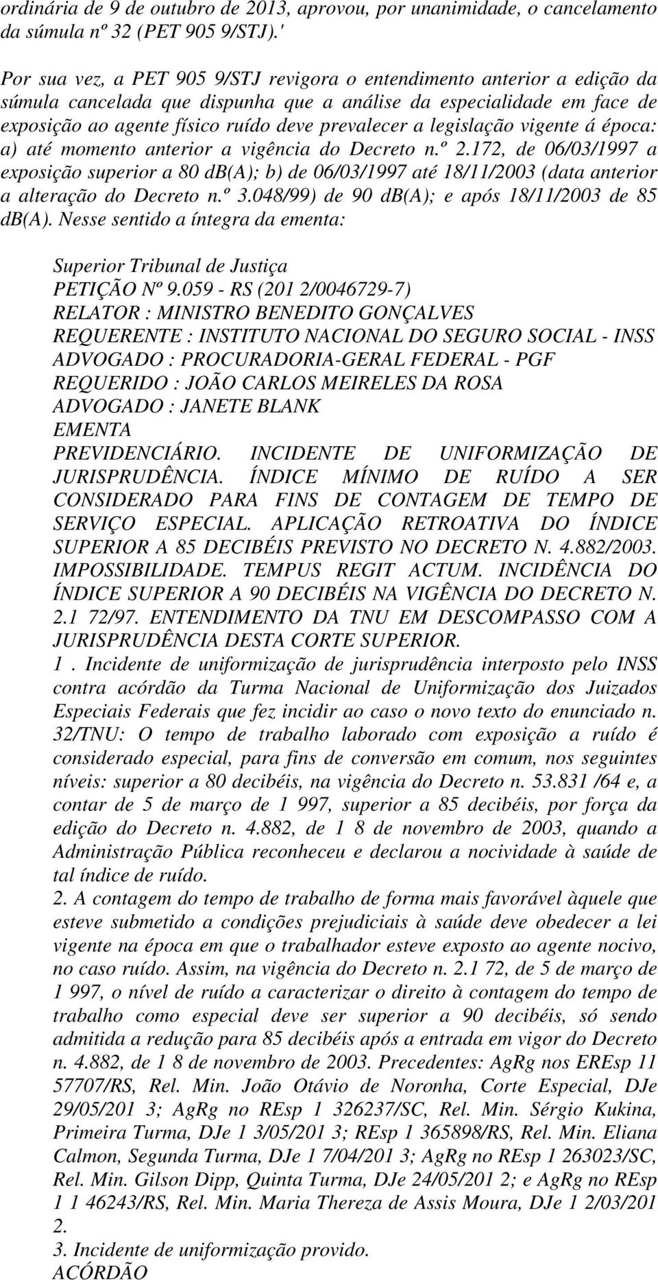 legislação vigente á época: a) até momento anterior a vigência do Decreto n.º 2.