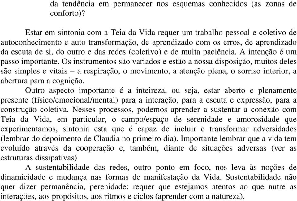 (coletivo) e de muita paciência. A intenção é um passo importante.