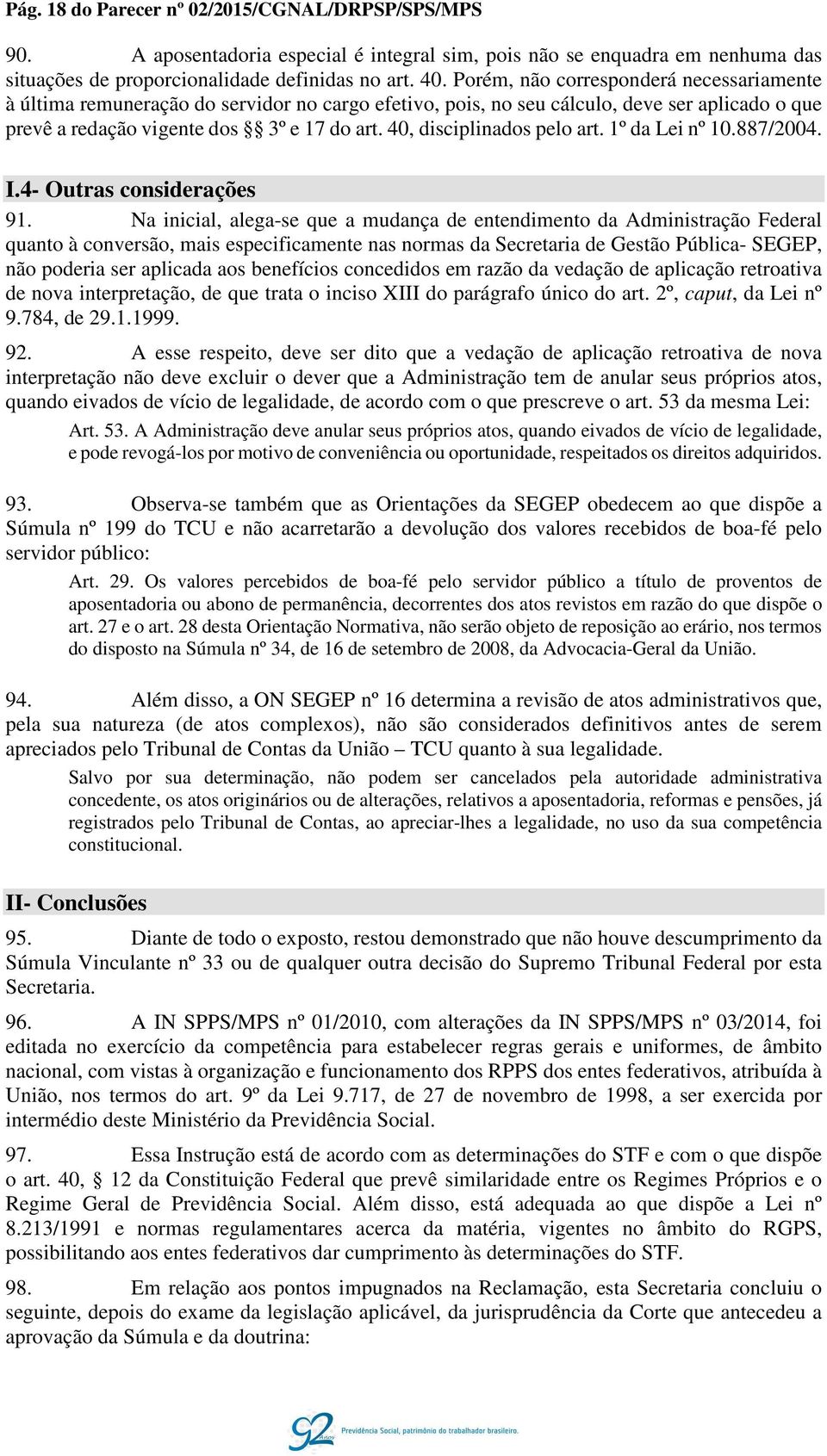 40, disciplinados pelo art. 1º da Lei nº 10.887/2004. I.4- Outras considerações 91.