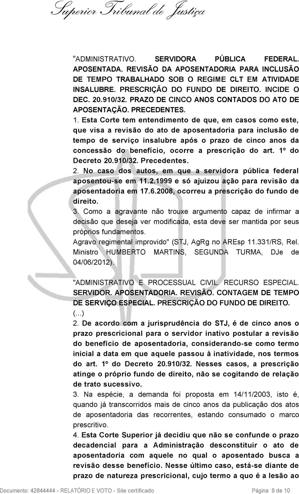 Esta Corte tem entendimento de que, em casos como este, que visa a revisão do ato de aposentadoria para inclusão de tempo de serviço insalubre após o prazo de cinco anos da concessão do benefício,