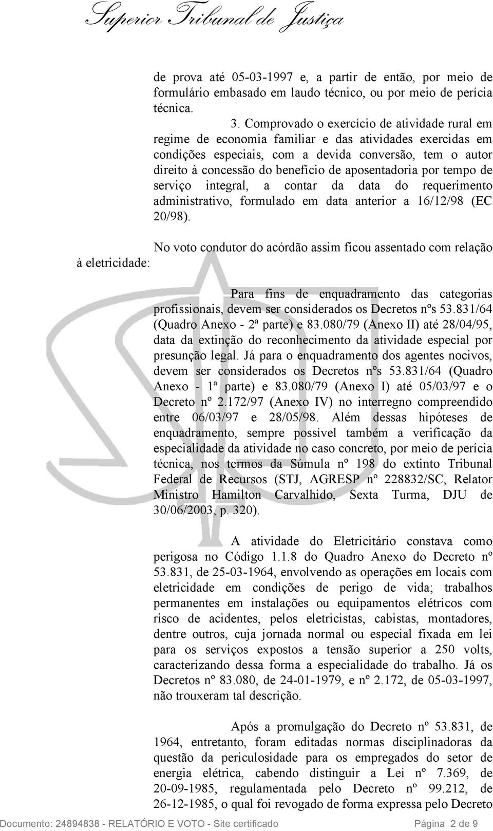 aposentadoria por tempo de serviço integral, a contar da data do requerimento administrativo, formulado em data anterior a 16/12/98 (EC 20/98).