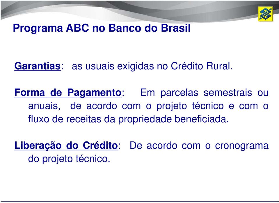 Forma de Pagamento: Em parcelas semestrais ou anuais, de acordo com o