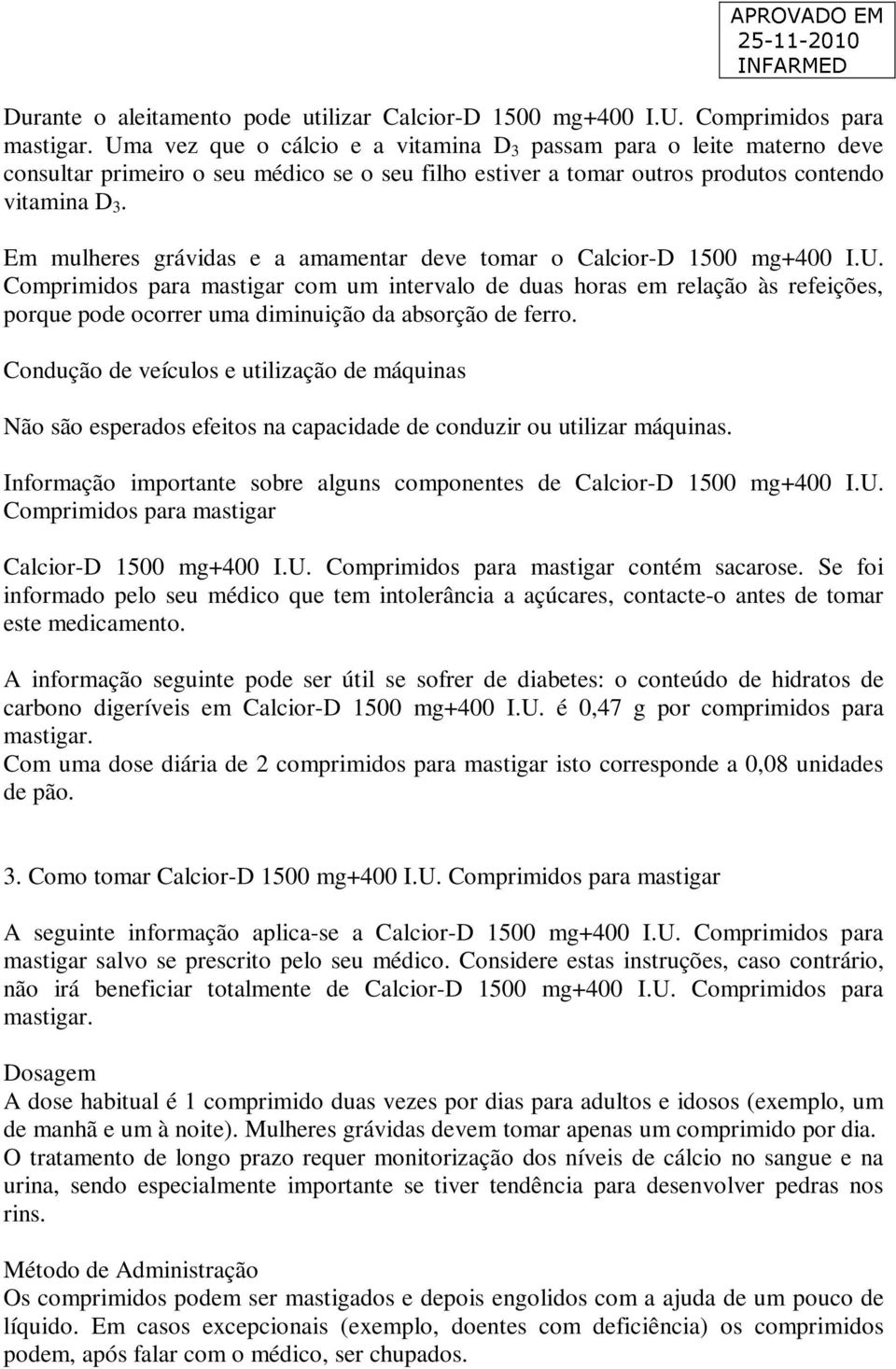 Em mulheres grávidas e a amamentar deve tomar o Calcior-D 1500 mg+400 I.U.