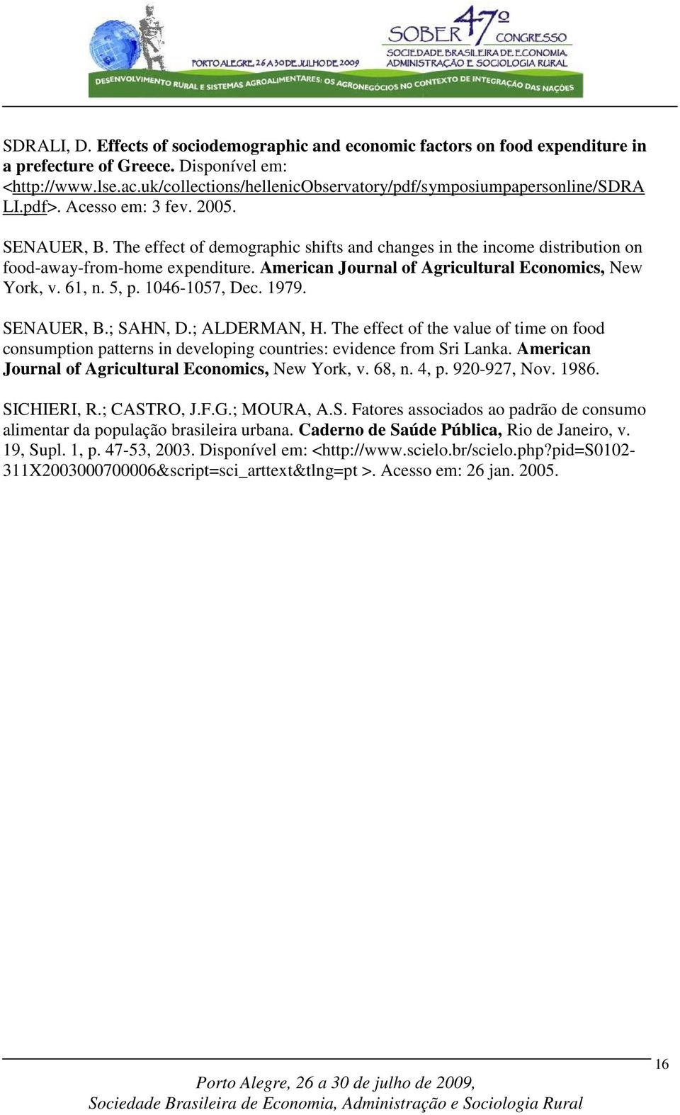 American Journal of Agricultural Economics, New York, v. 61, n. 5, p. 46-57, Dec. 1979. SENAUER, B.; SAHN, D.; ALDERMAN, H.